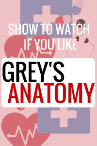 SHOWS TO WATCH IF YOU LIKE GREYS ANATOMY